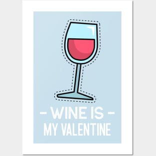 Wine Is My Valentine Posters and Art